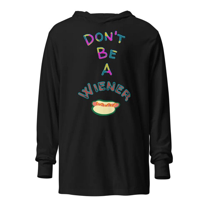 Don't be a Wiener long sleeve w/ hood product image (1)