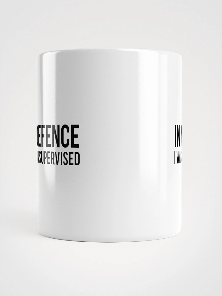 In My Defence I Was Left Unsupervised Mug product image (2)