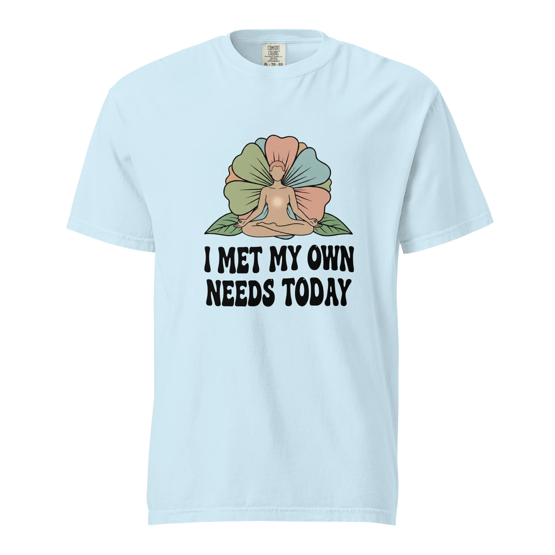 “I Met My Own Needs Today” Light Blue T-Shirt product image (1)