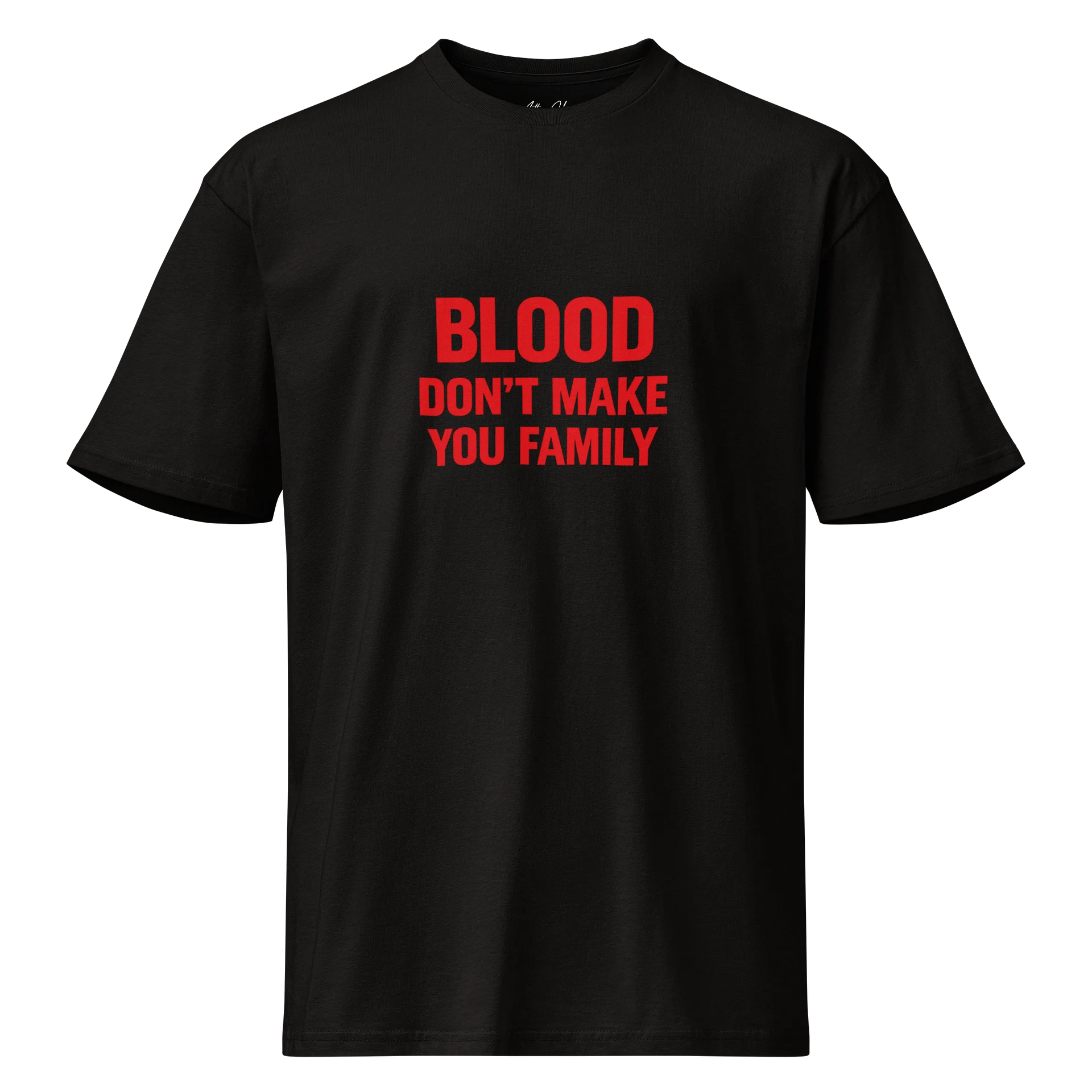 Blood Don't Make You Family Tee product image (1)