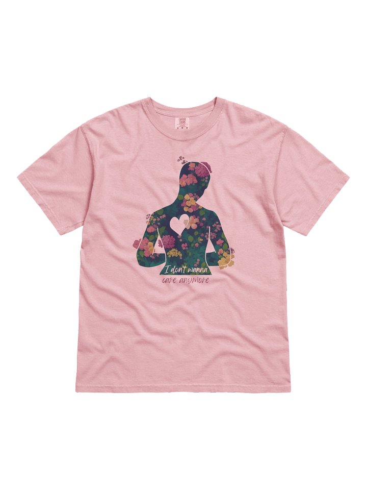 "I don't wanna care anymore" Garment-Dyed Shirt product image (1)