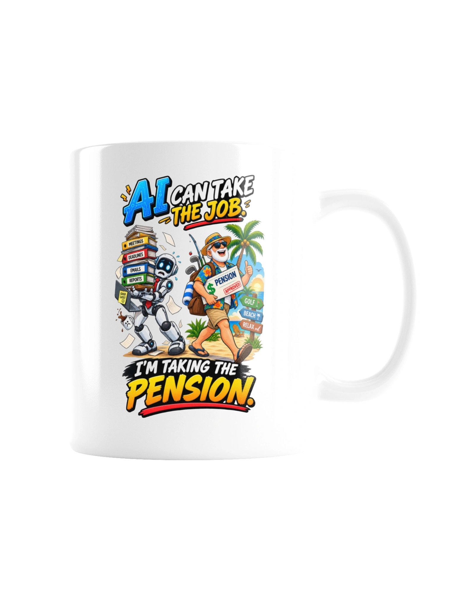 AI CAN TAKE THE JOB. I’M TAKING THE PENSION - MUG product image (8)