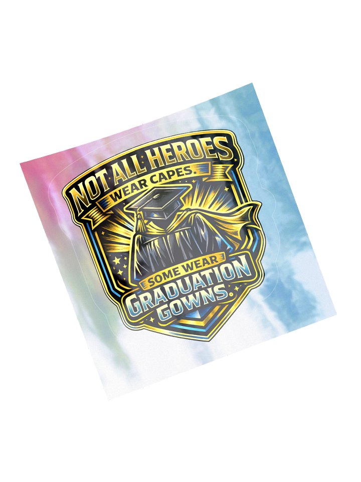"Not All Heroes Wear Capes. Some Wear Graduation Gowns." Holographic Sticker — Bold Edition product image (1)