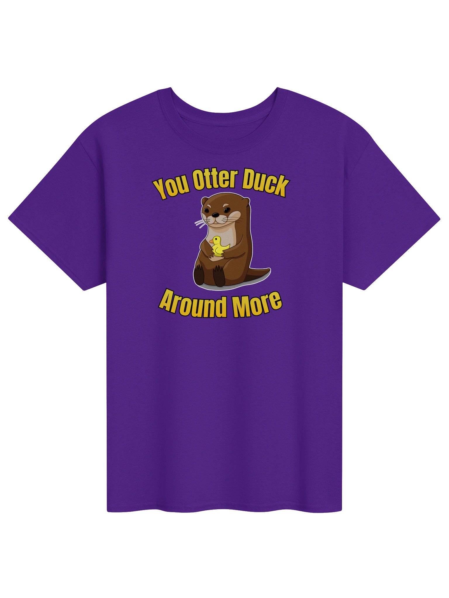 "You Otter Duck Around More" - Gildan Tee product image (71)