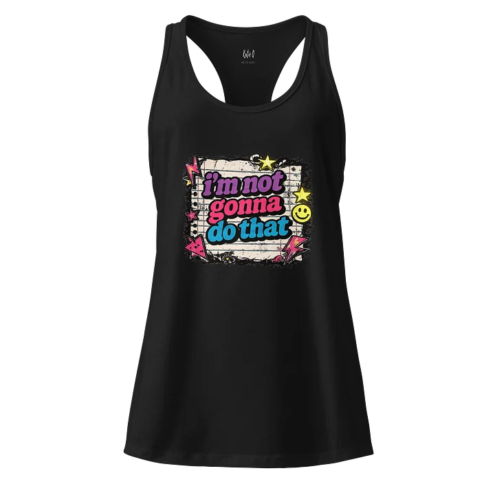 The Not Gonna Do That Tank product image (1)