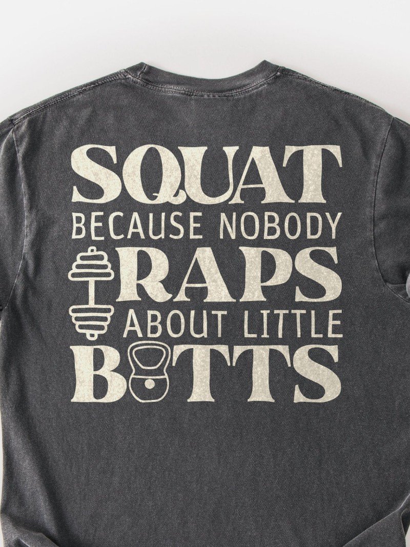 Squat Because Nobody Raps About Little Butts Oversized Gym Tee | Leg Day Shirt product image (2)