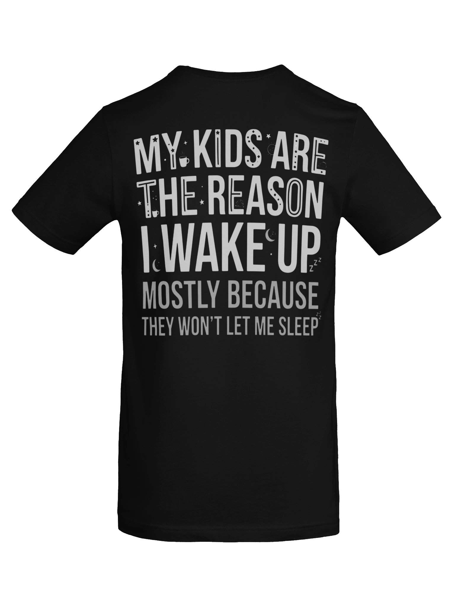 My Kids Are The Reason I Wake Up T-Shirt | Funny Mom & Dad Graphic Tee product image (6)