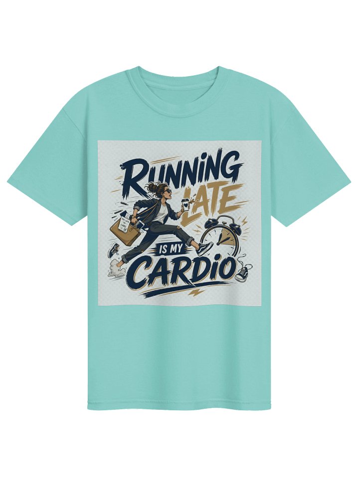 Running Late Is My Cardio Funny Graphic Tee product image (8)