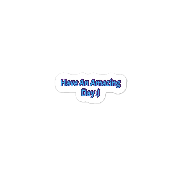 Have An Amazing Day :) Sticker. product image (1)