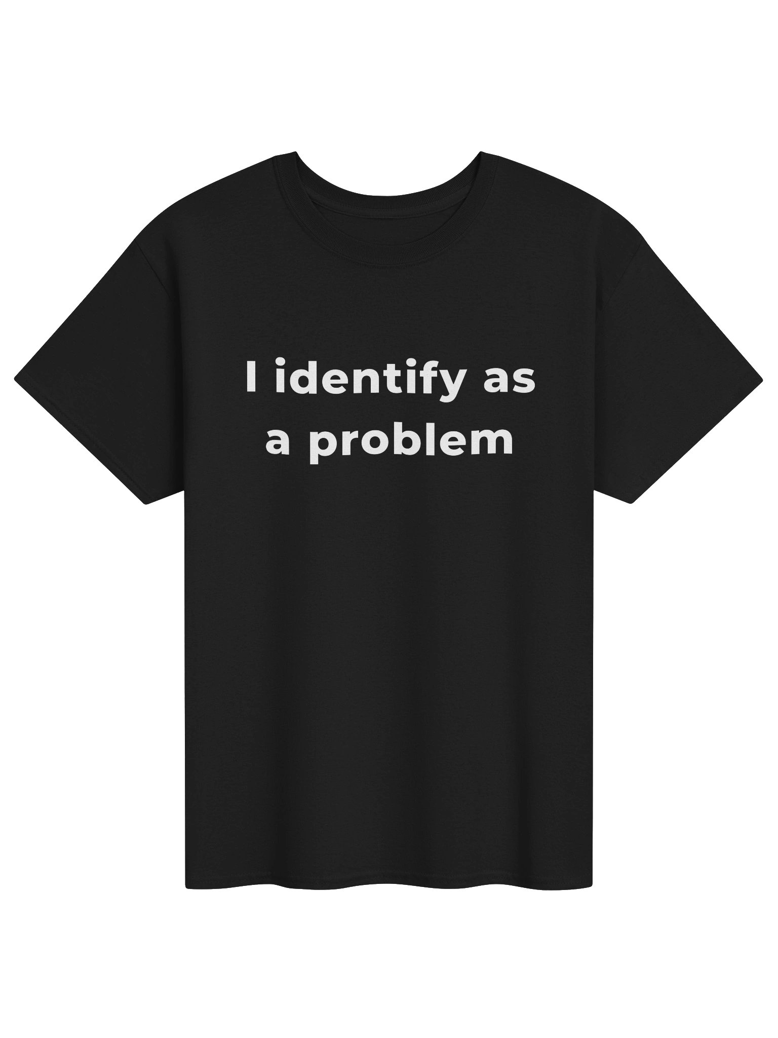 I Identify as a Problem Funny Statement T-Shirt product image (1)