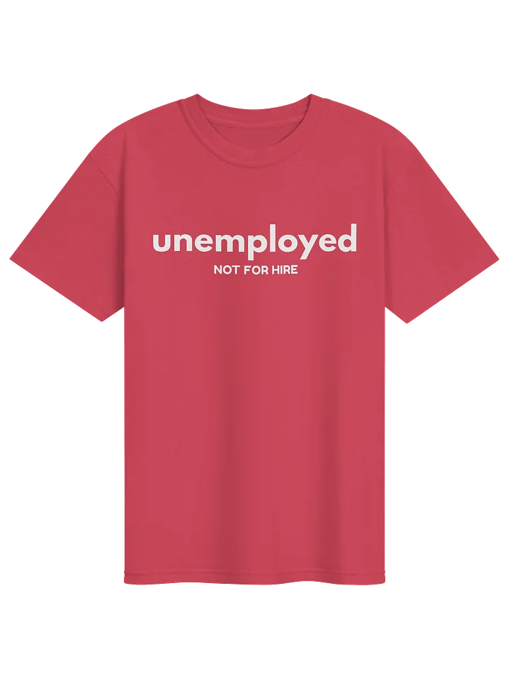 Unemployed Not For Hire Tee product image (17)