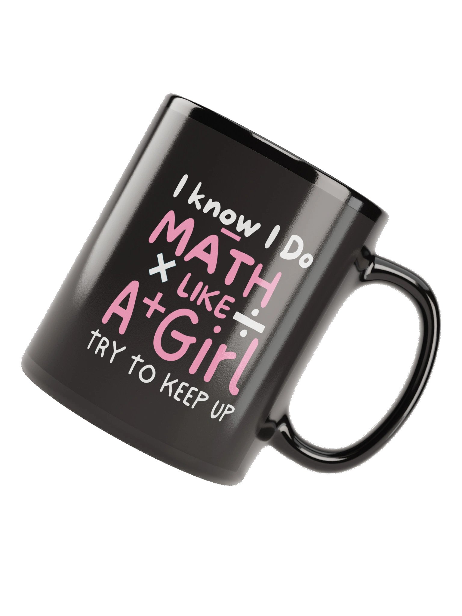 I am a Math Teacher I Know I Do Math Like A+ Girl Mug product image (11)