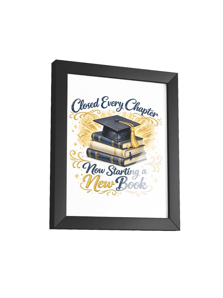 Closed Every Chapter Now Starting a New Book - Framed Poster product image (2)