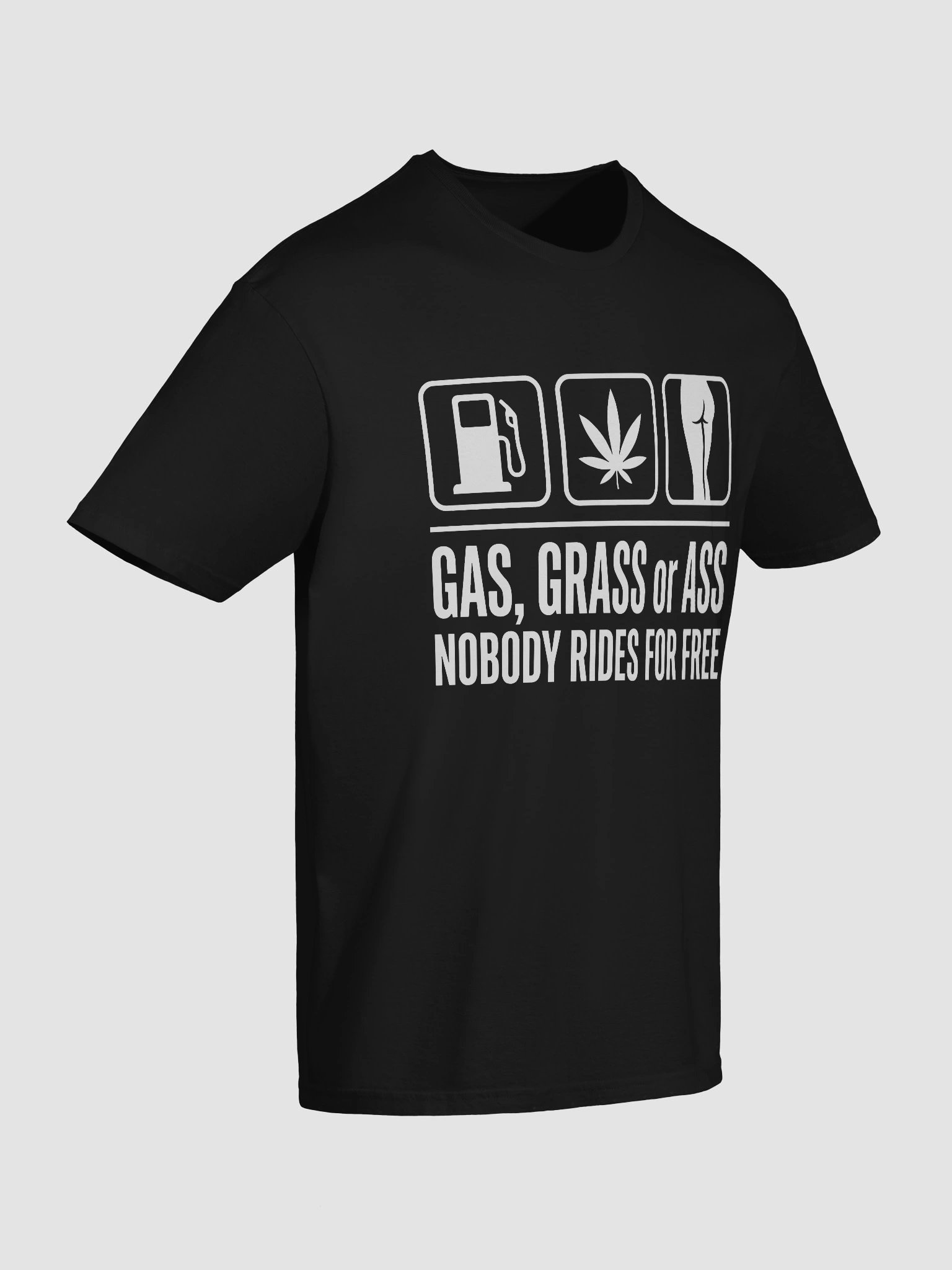 Gas Grass or Ass Nobody Rides Free Funny Adult Humor T-Shirt product image (2)