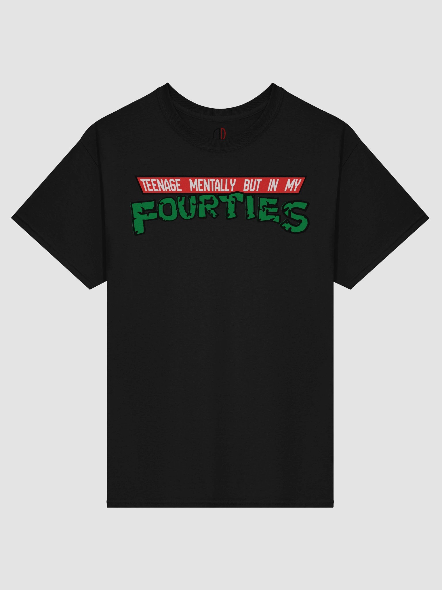 Teenage Mentally but in my 40's Tee product image (1)