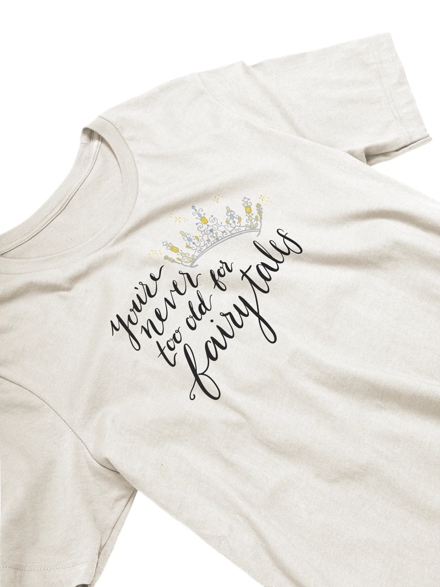 You're Never too old for Fairytales Super Soft T-Shirt product image (3)