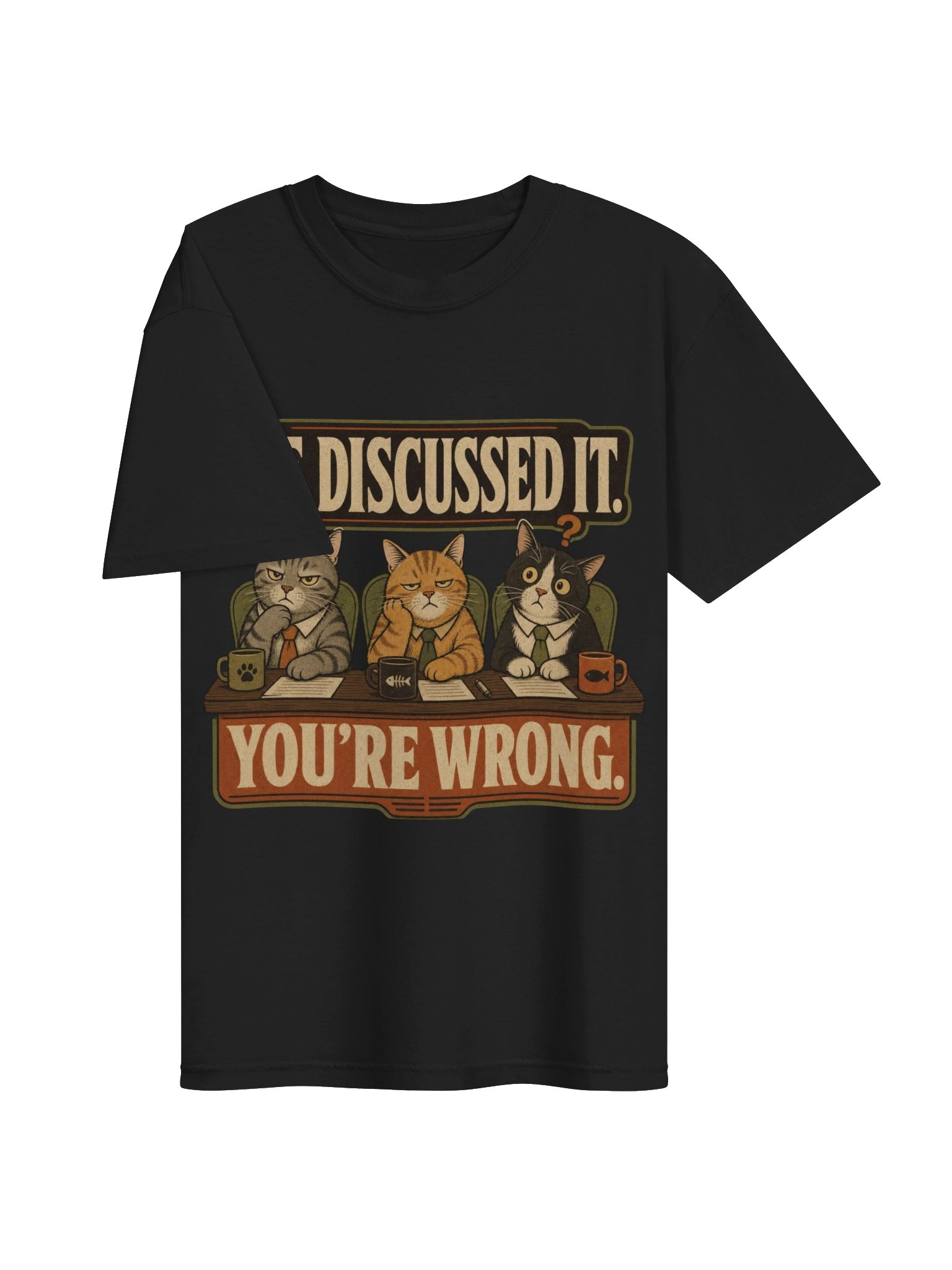 "We Discussed It. You're Wrong." Funny Vintage Cat Committee T-Shirt product image (39)