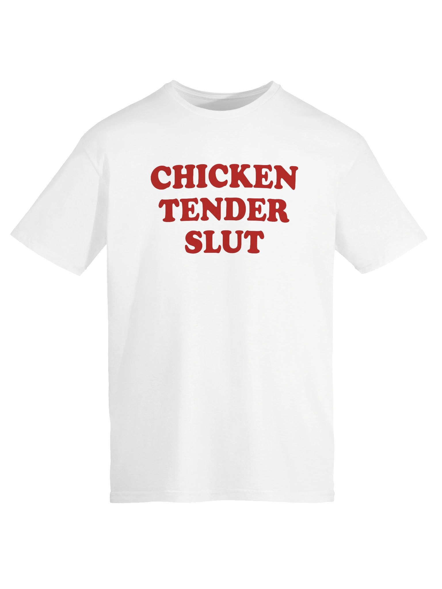 Chicken Tender Slut Funny Sarcastic - Unisex T-Shirt product image (4)