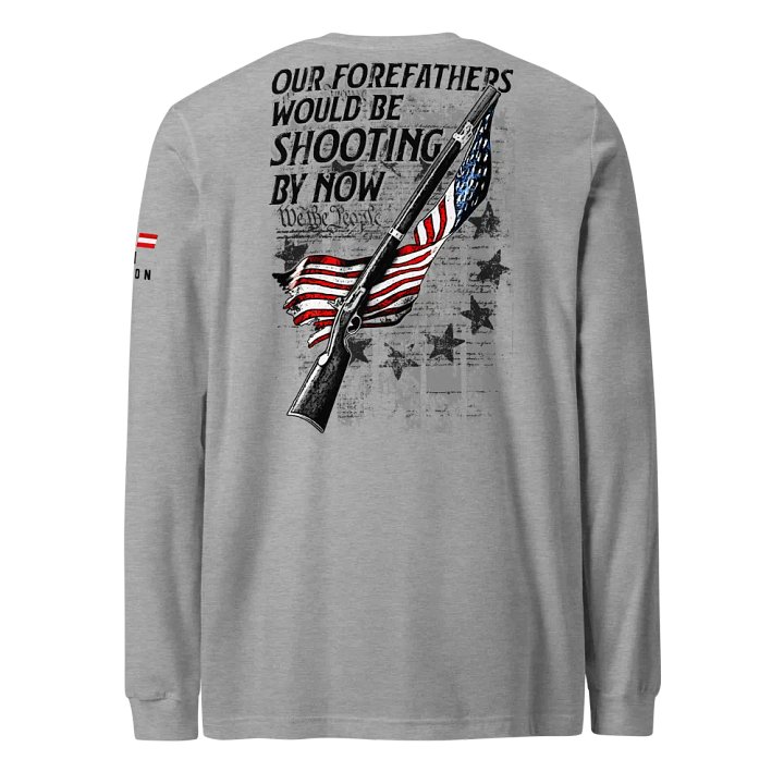 Forefathers Would Be Shooting By Now: Light Long Sleeve product image (1)