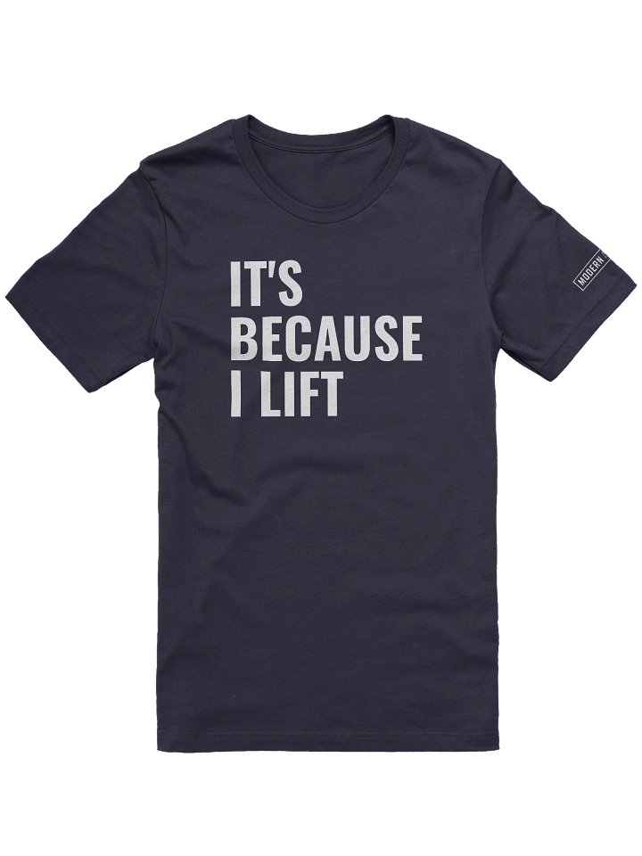It's Because I Lift Tee product image (1)