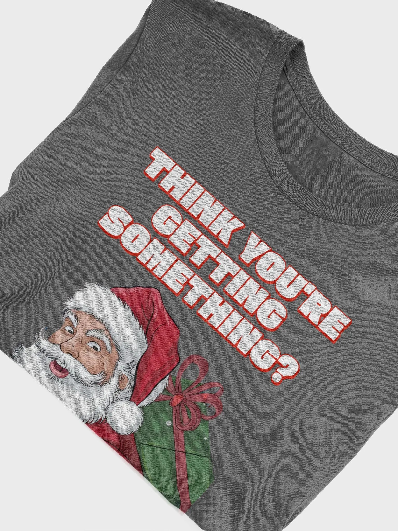 Think You're Getting Something? Mischievous Santa Claus T-shirt product image (29)