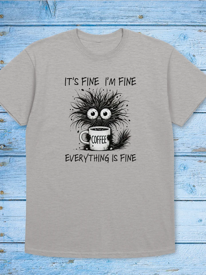 Everything Is Fine Coffee Monster Tshirt product image (1)