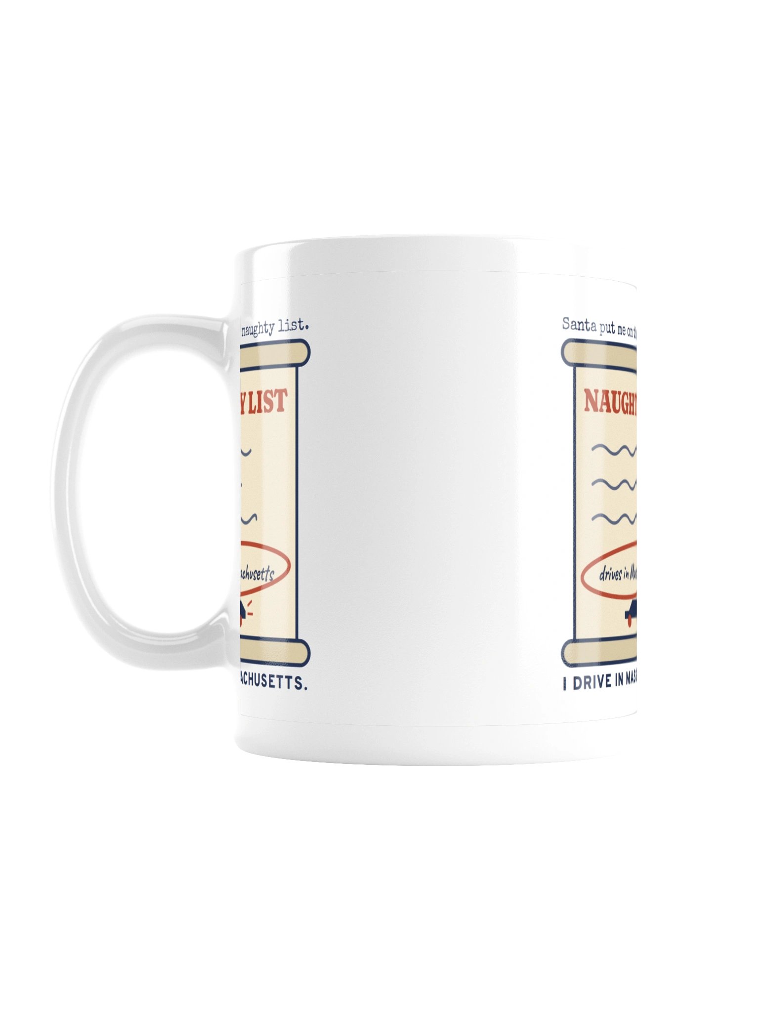 Santa Put Me on the Naughty List. I Drive in Massachusetts. Mug (11 oz) product image (2)