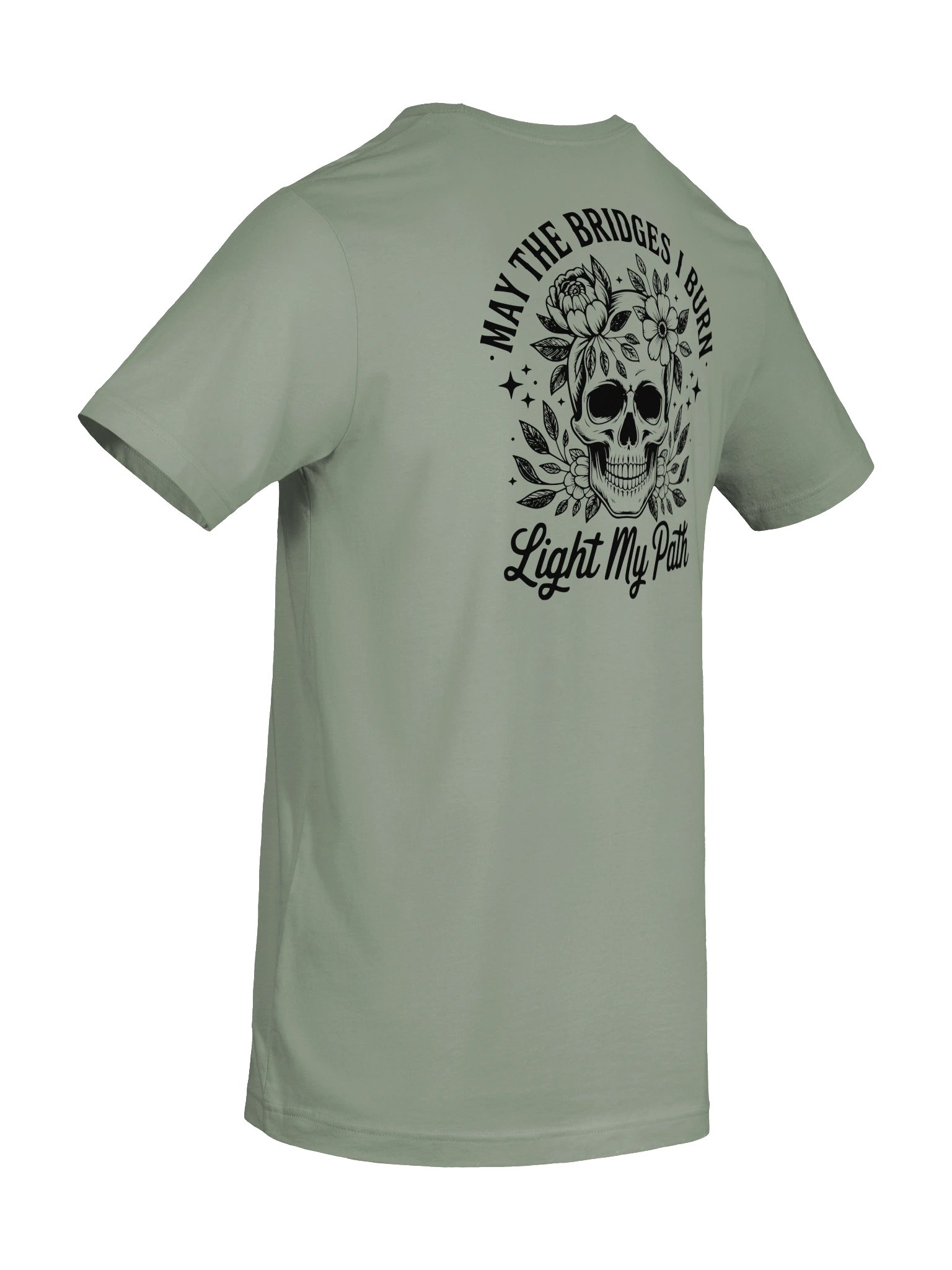 May the Bridges I Burn Light My Path T-Shirt | Front & Back Graphic Tee product image (10)