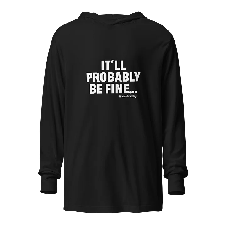 It'll Probably Be Fine T-Shirt Hoodie product image (2)