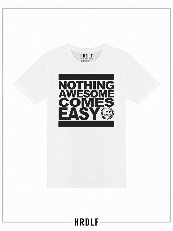 Nothing Awesome Comes Easy - White Tee product image (1)