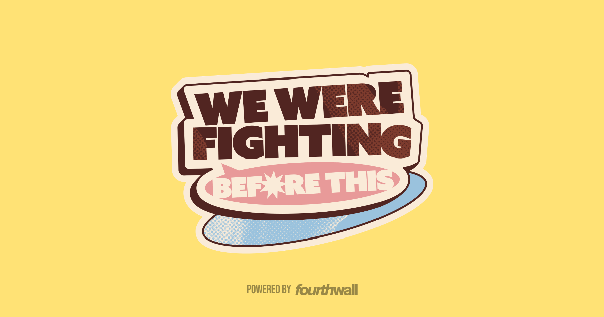 We Were Fighting Before This