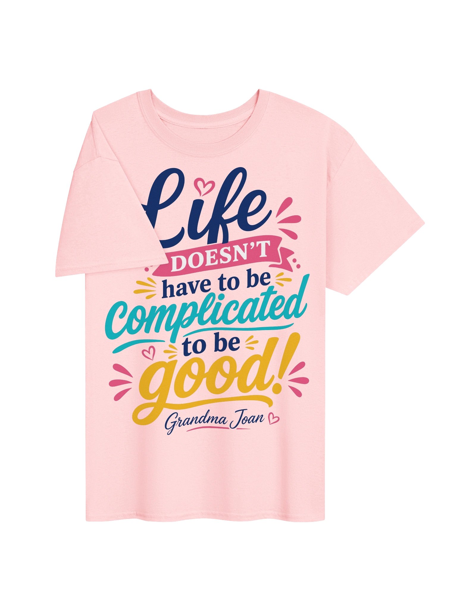 Life doesn't have to be complicated to be good! - t-shirt product image (4)