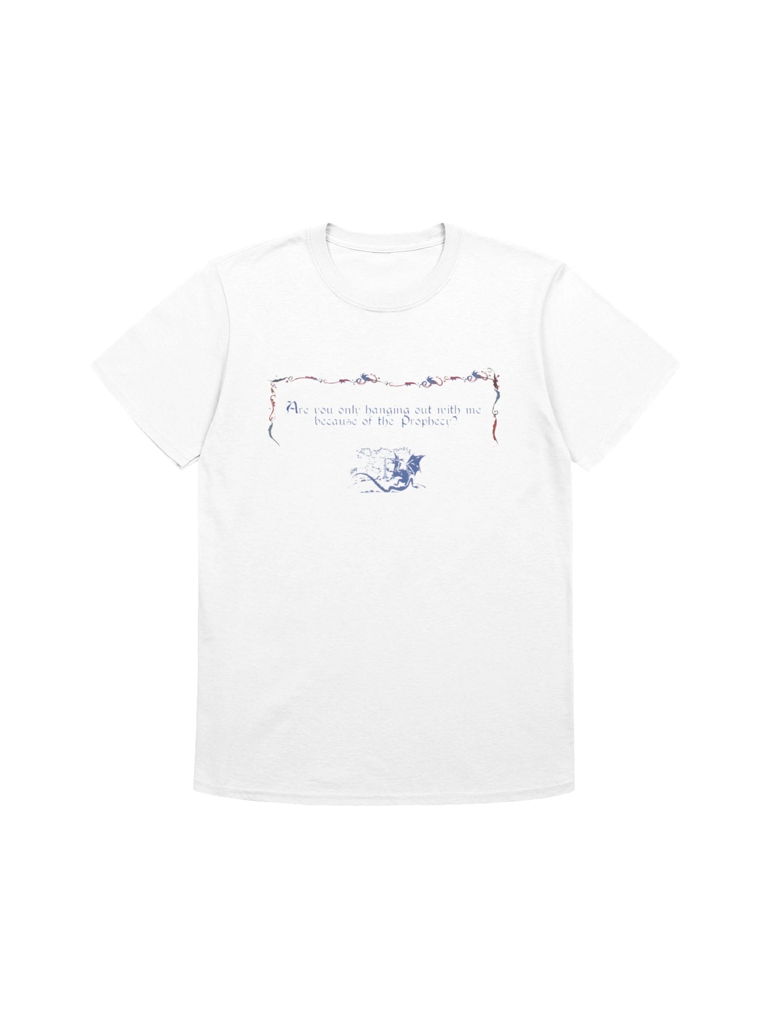 Are You Only Hanging Out With Me Because of the Prophecy Shirt – Viral Geek Humor product image (1)