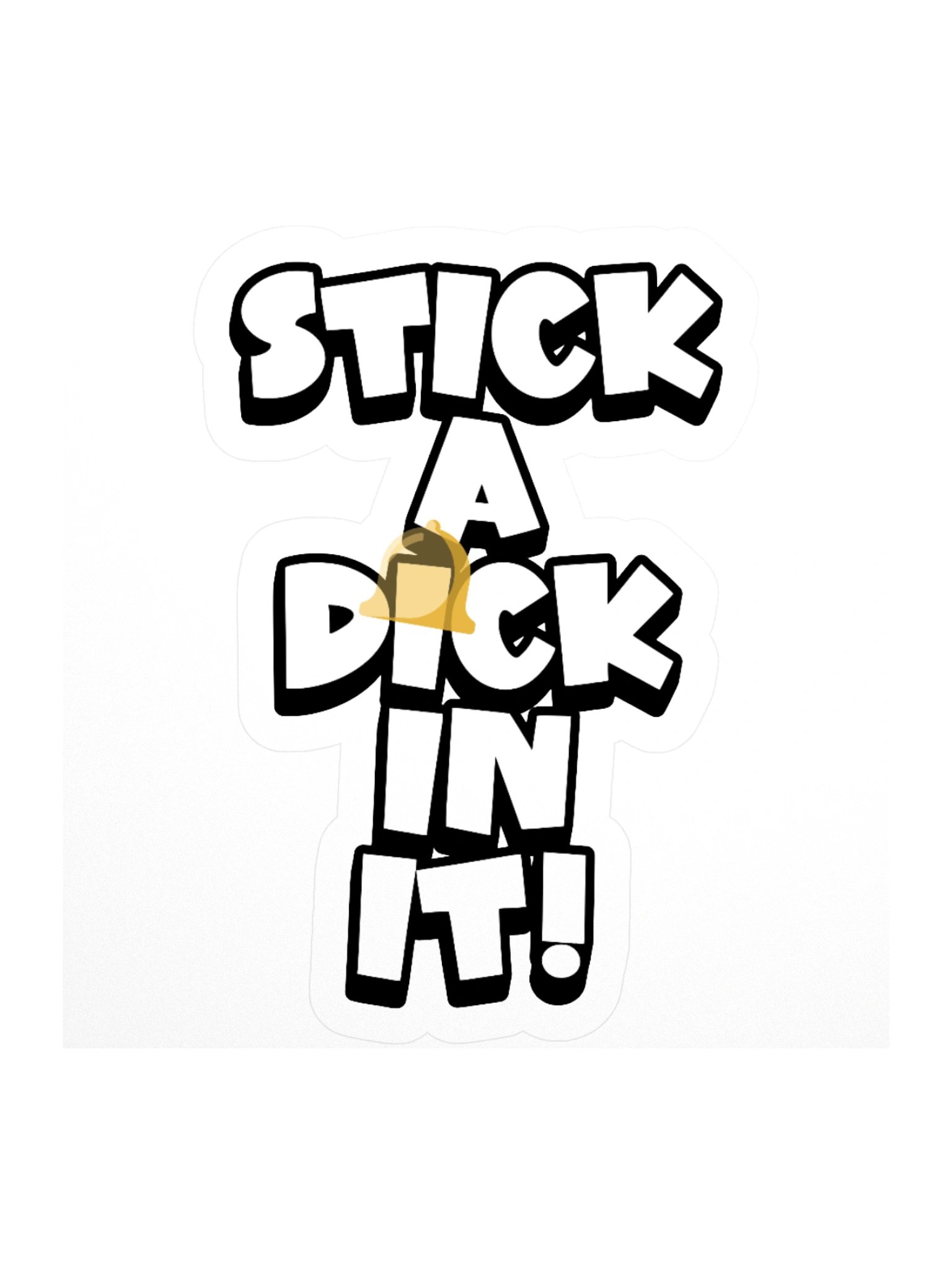 STICK A DICK IN IT! Sticker product image (1)