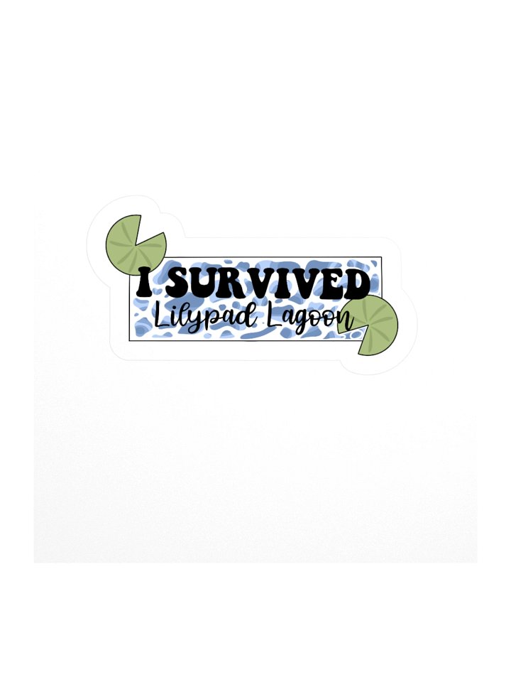 "I Survived Lilypad Lagoon" Sticker product image (3)