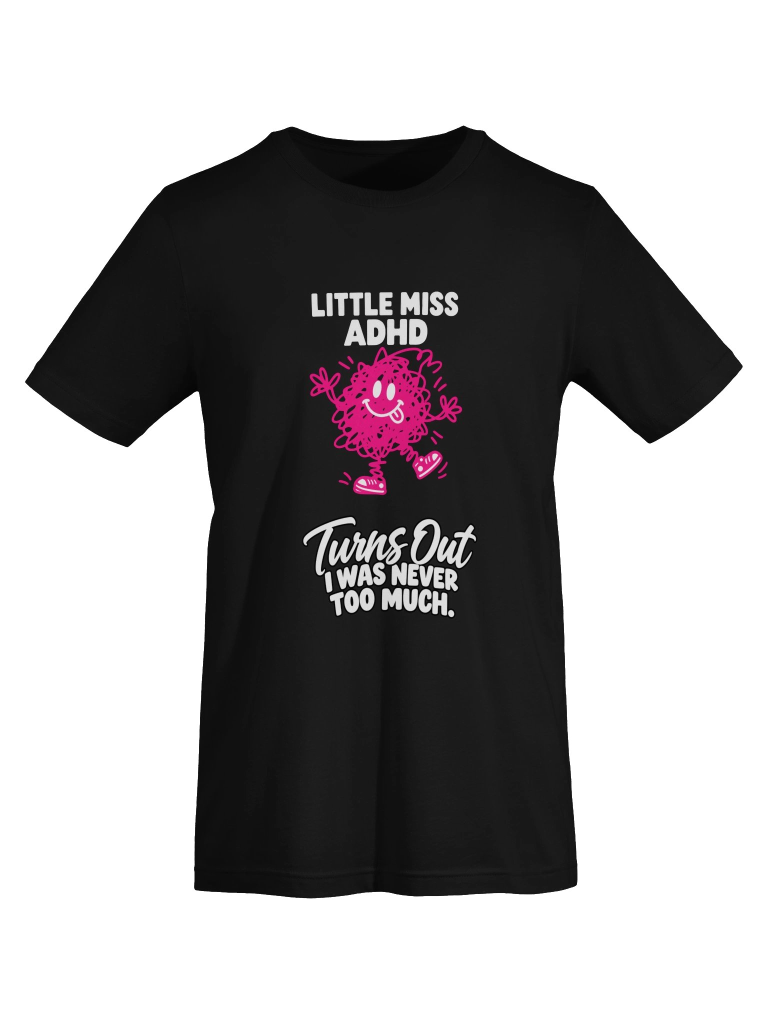 Little Miss ADHD- '"Turns out I was never too much" Black tshirt product image (5)