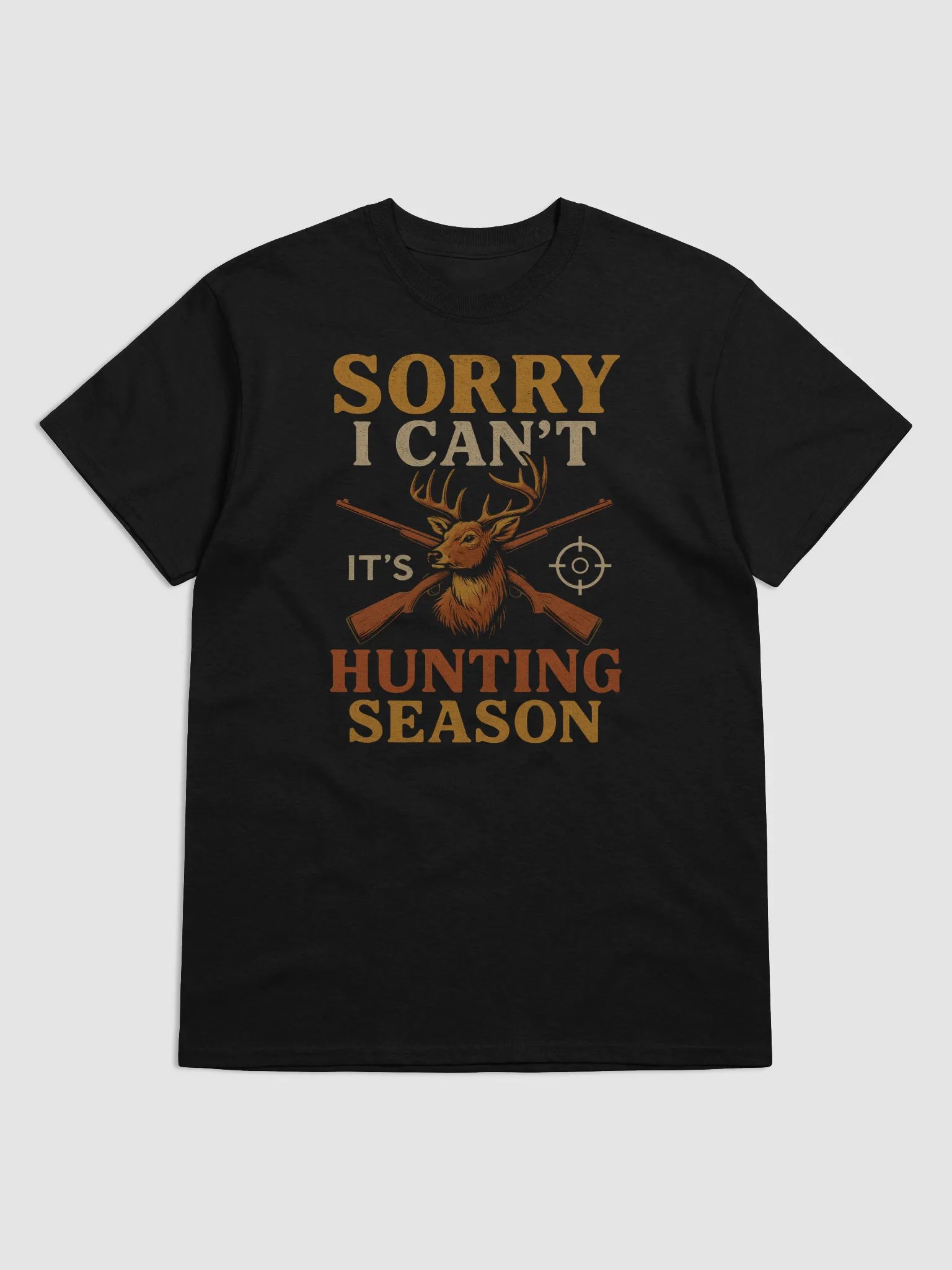 Sorry I Can’t – It’s Hunting Season T-Shirt | Funny Hunter Graphic Tee product image (1)