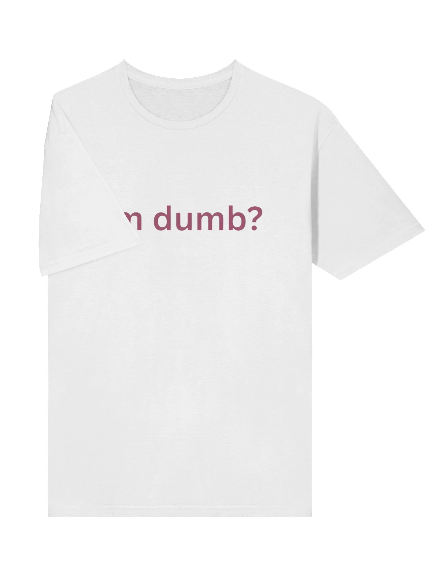 I’m Dumb T-Shirt product image (3)