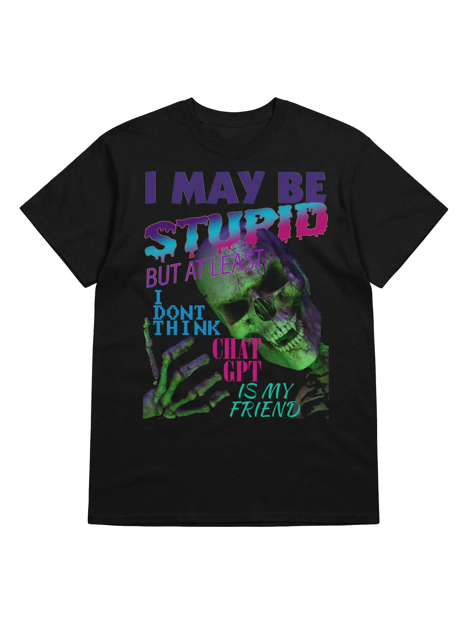 I MAY BE STUPID (BUT AT LEAST I DONT THINK CHAT GPT IS MY FRIEND) product image (5)