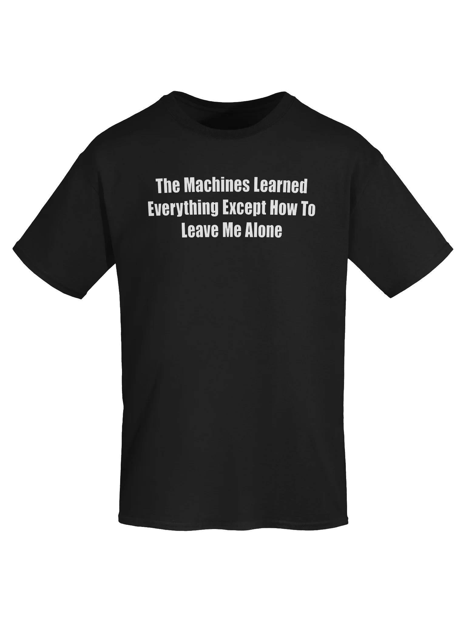 The Machines Learned Everything Except How To Leave Me Alone product image (49)