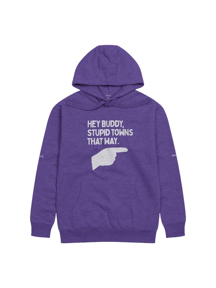 Hey Buddy, Stupid Towns That Way Hoodie product image (1)