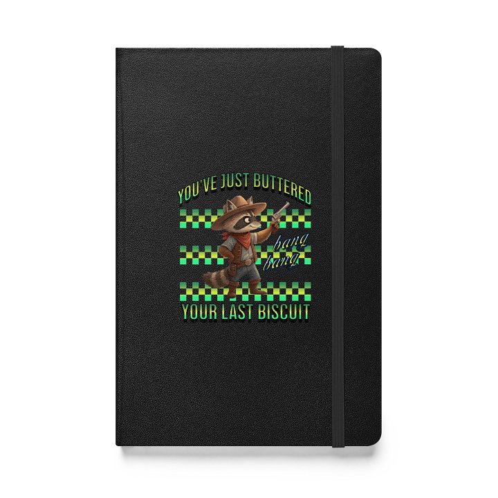 Youve Just Buttered Your Last Biscuit Raccoon Hardcover Journal product image (1)