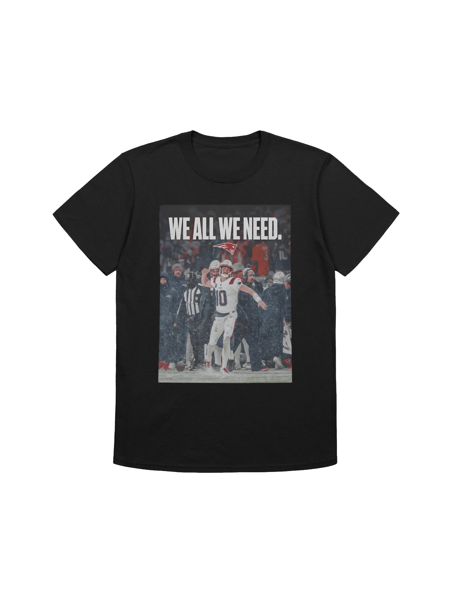 Drake Maye We All We Need T-Shirt product image (1)