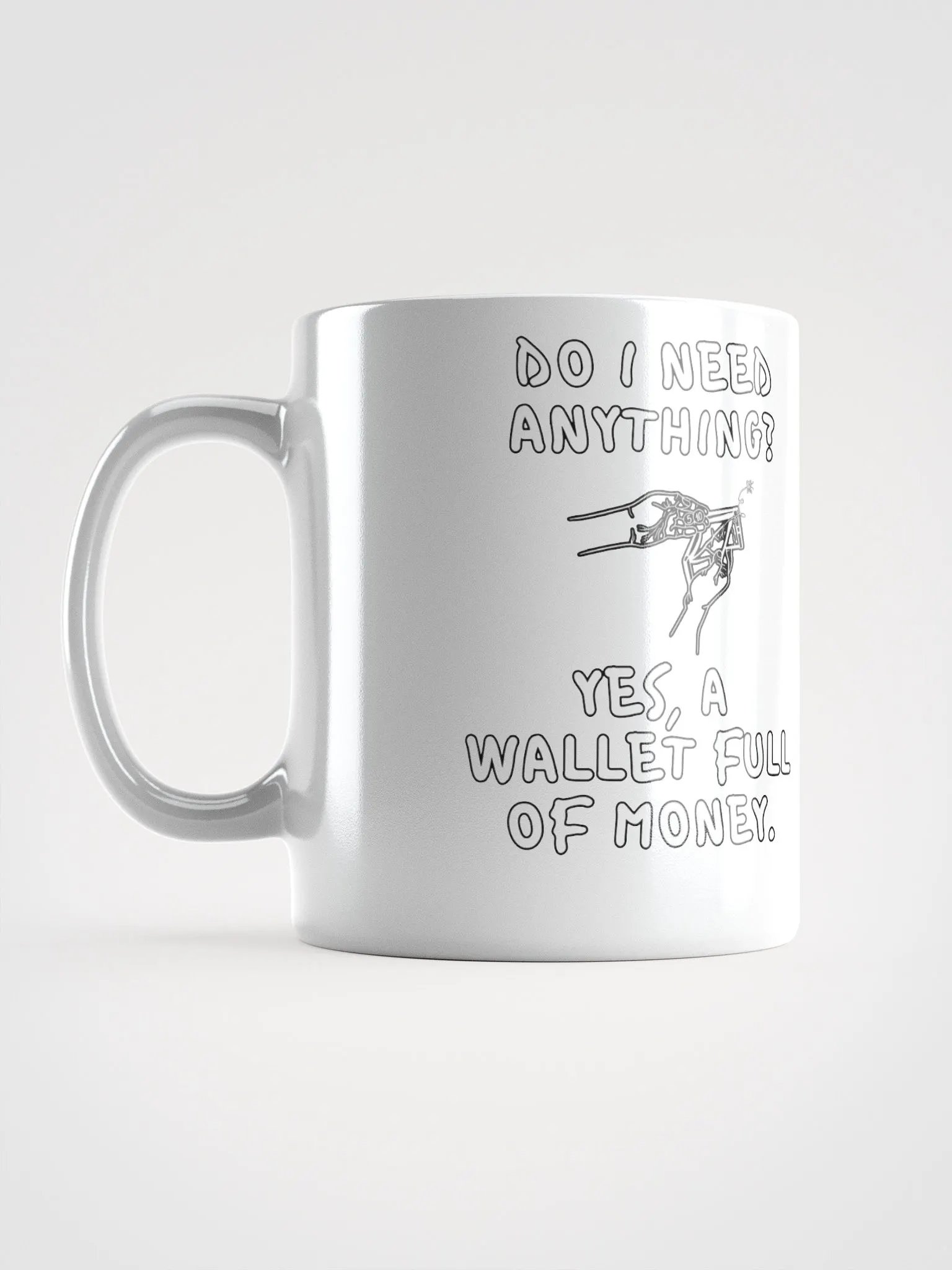 Do I Need Anything? A Wallet Full of Money - White Mug product image (16)
