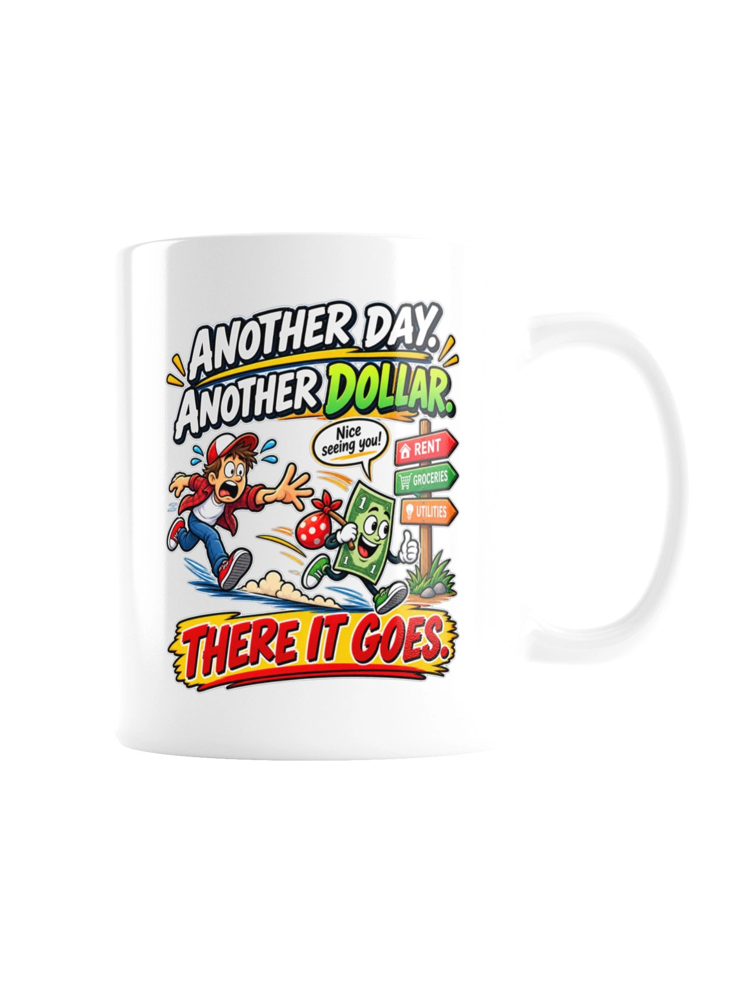 ANOTHER DAY. ANOTHER DOLLAR. THERE IT GOES - MUG product image (9)