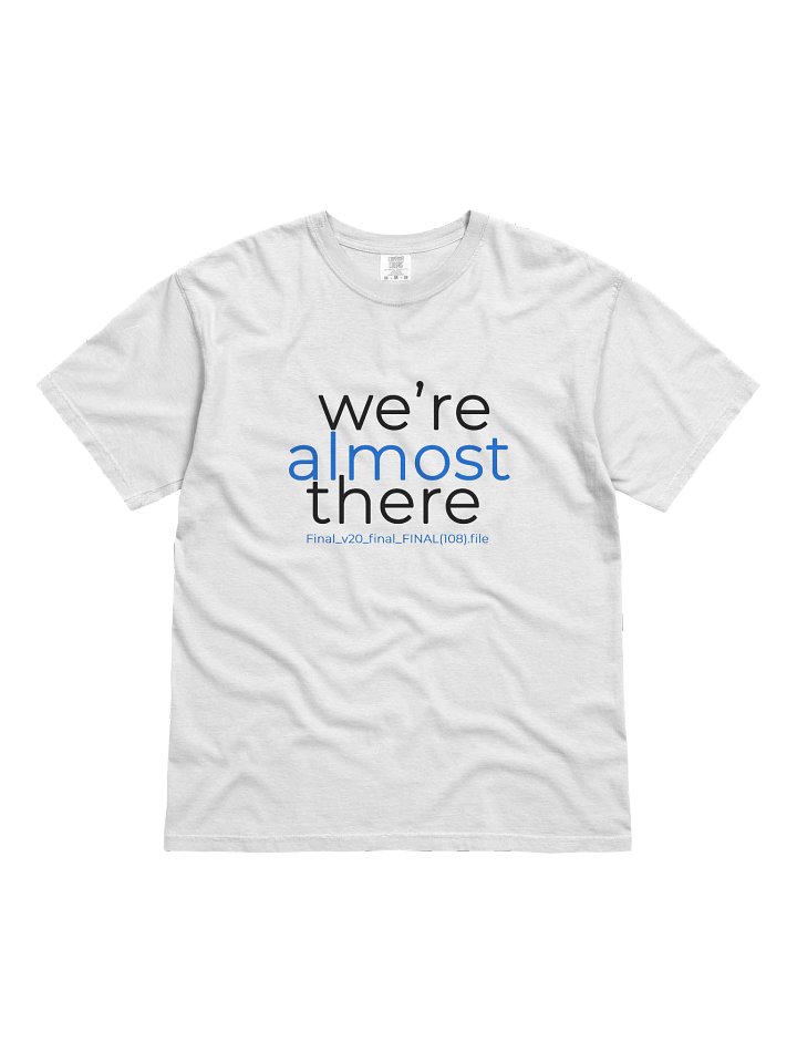 We're almost there Designer Text Tees product image (21)