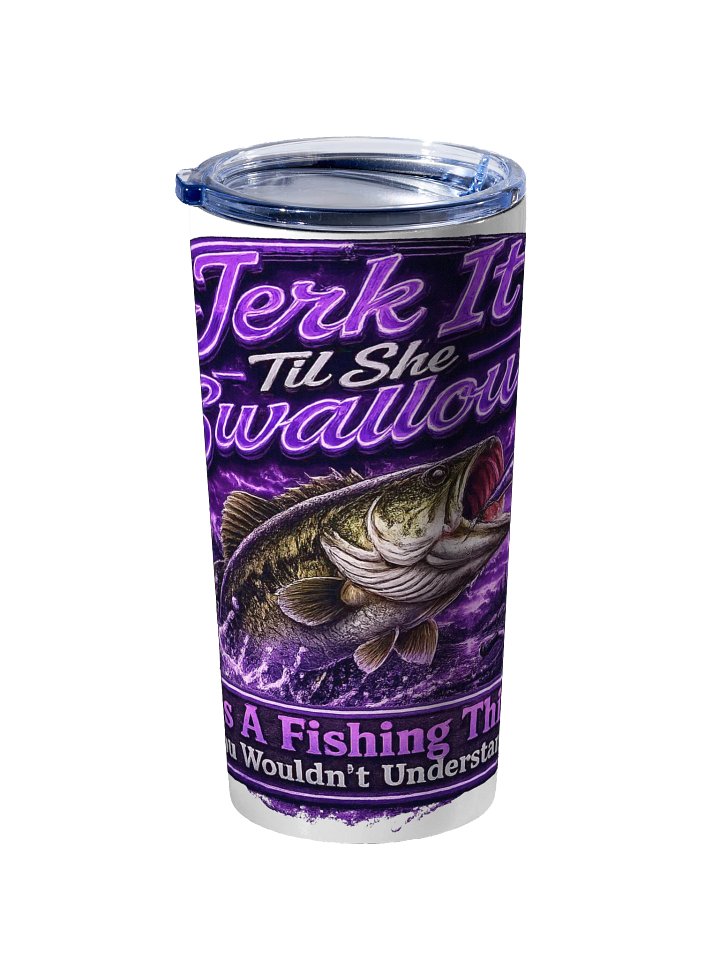 Jerk It Til She Swallows Purple Tumbler product image (2)