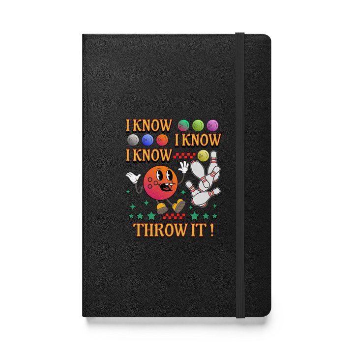I Know I Know I Know Throw It Bowling Whimsical Hardcover Notebook product image (1)