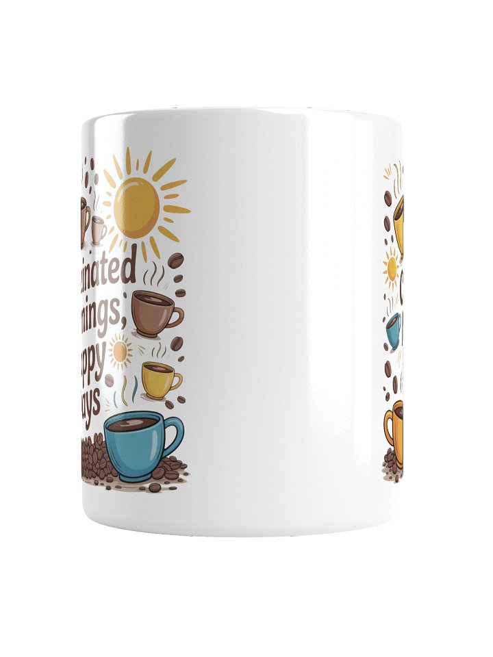 Caffeinated Mornings Happy Days Coffee Mug – Joyful Lifestyle Gift product image (6)