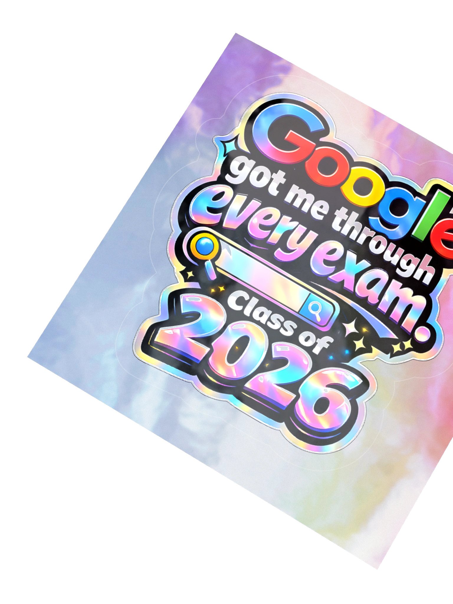 "Google Got Me Through Every Exam" Holographic Sticker — Class of 2026 product image (3)